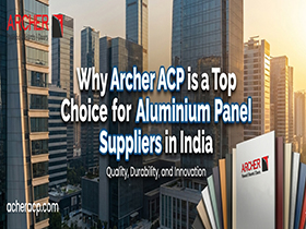 Why Archer ACP is a Top Choice for Aluminium Panel Suppliers in India
